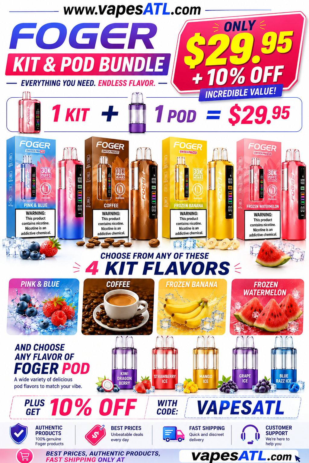 Foger Bundle Savings Foger Kit + Foger Pod Only $29.95 VAPESATL.COM Foger Bundle Savings Foger Kit + Foger Pod Only $29.95 VAPESATL.COM